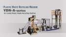 PLASTIC WASTE RECYCLING MACHINE - YDN-A-series
