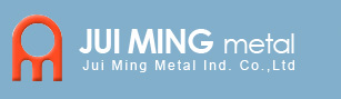 Jui Ming Metal Ind. Co.,Ltd.